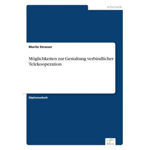 Moglichkeiten Zur Gestaltung Verbindlicher Telekooperation Paperback, Diplom.de