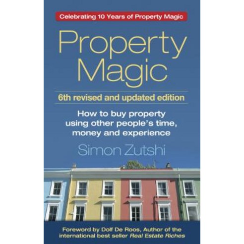 Property Magic: How to Buy Property Using Other People''s Time Money and Experience Paperback, Panoma Press