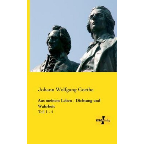 Aus Meinem Leben - Dichtung Und Wahrheit Paperback, Vero Verlag