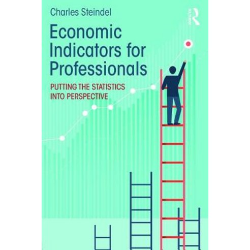 Economic Indicators for Professionals: Putting the Statistics Into Perspective Paperback, Routledge