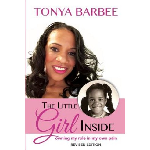 The Little Girl Inside: Owning My Role in My Own Pain Paperback, I Am Still a Rose, LLC