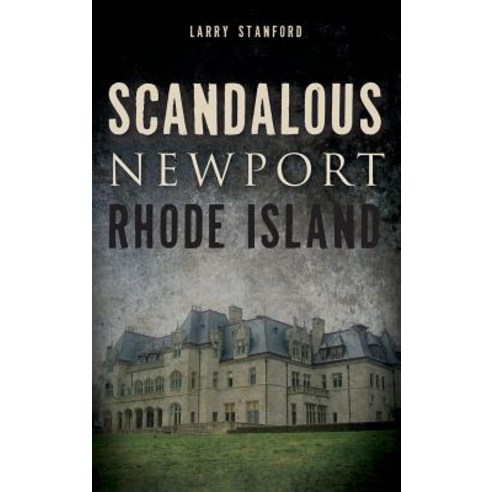 Scandalous Newport Rhode Island Hardcover, History Press Library Editions