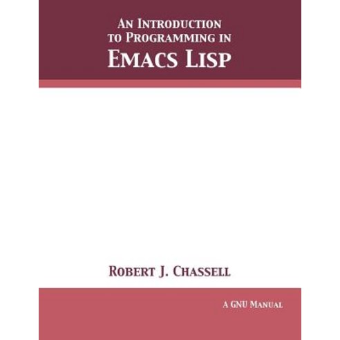 An Introduction to Programming in Emacs LISP: Edition 3.10 Paperback ...