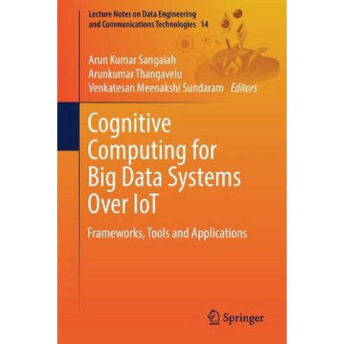 Cognitive Computing for Big Data Systems Over Iot: Frameworks Tools and Applications Paperback, Springer
