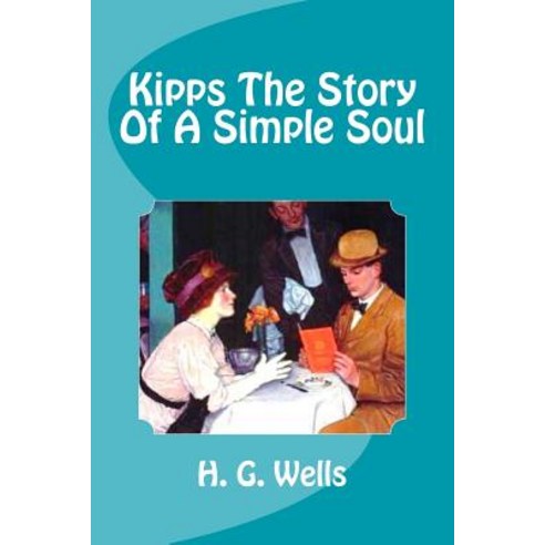 Kipps the Story of a Simple Soul Paperback, Createspace Independent Publishing Platform