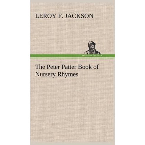 The Peter Patter Book of Nursery Rhymes Hardcover, Tredition Classics