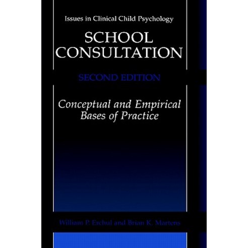 School Consultation: Conceptual and Empirical Bases of Practice Hardcover, Springer