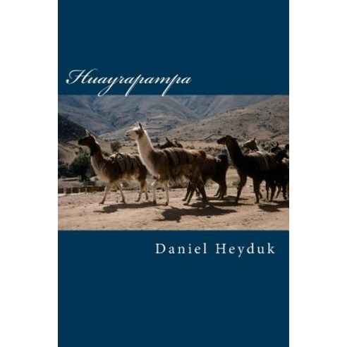 Huayrapampa Paperback, Createspace Independent Publishing Platform