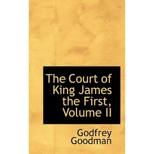 The Court of King James the First Volume II Hardcover, BiblioLife