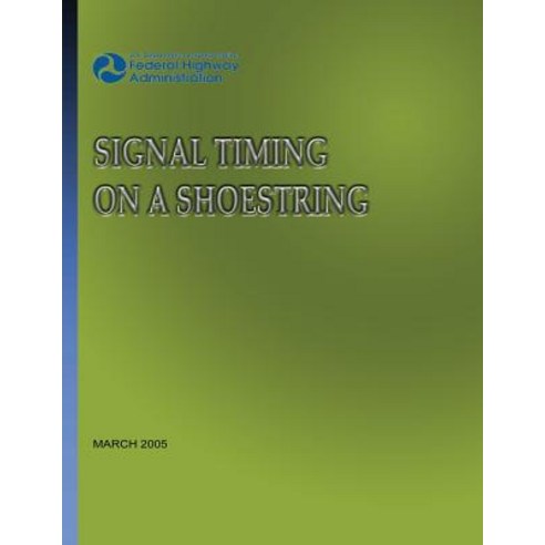 Signal Timing on a Shoestring Paperback, Createspace
