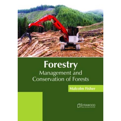 Forestry: Management and Conservation of Forests Hardcover, Syrawood Publishing House