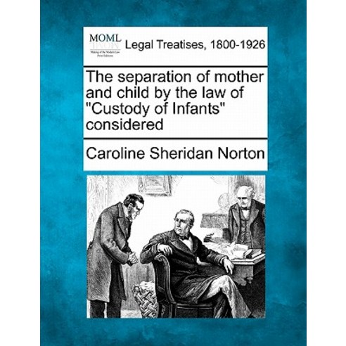 The Separation of Mother and Child by the Law of Custody of Infants Considered Paperback, Gale, Making of Modern Law
