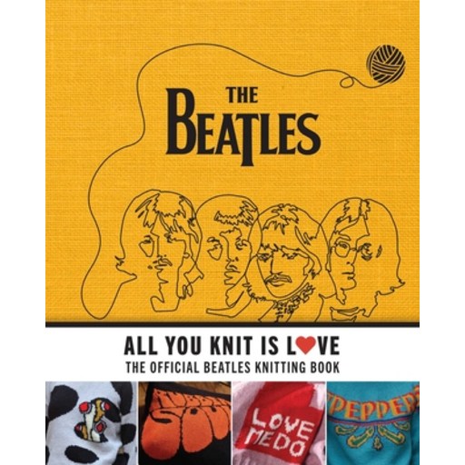 (영문도서) All You Knit Is Love: The Official Beatles Knitting Book Hardcover