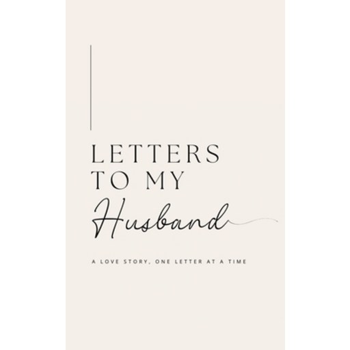 (영문도서) Letters to My Husband: A Love Story One Letter At A Time (Hardback) Hardcover