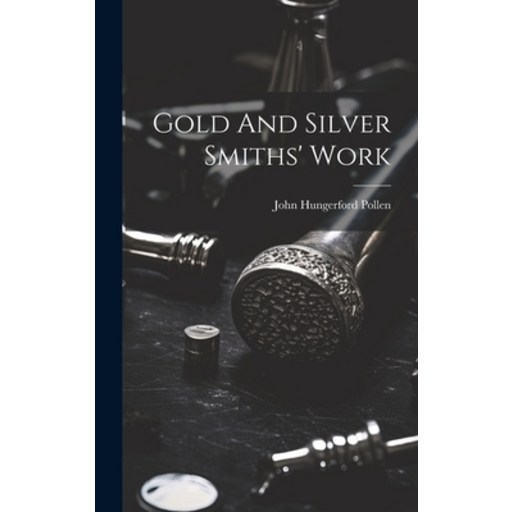 (영문도서) Gold And Silver Smiths' Work Hardcover
