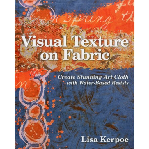 (영문도서) Visual Texture on Fabric: Create Stunning Art Cloth with Water-Based Resists Paperback
