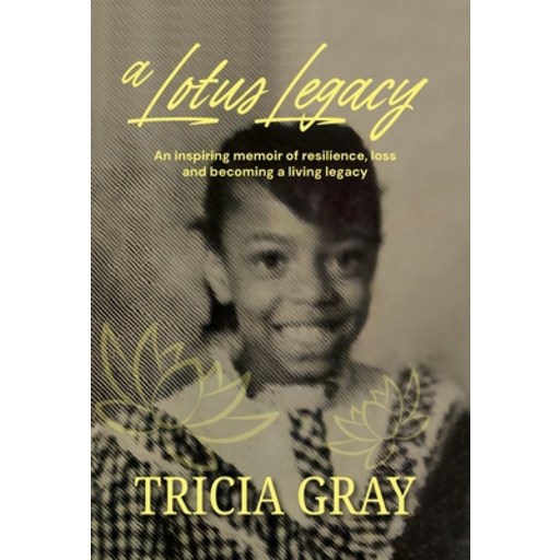 (영문도서)A Lotus Legacy: An inspiring memoir of resilience, loss, and becoming a living l..., Hardcover
