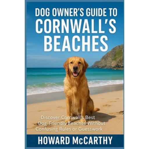 (영문도서)Dog Owner's Guide to Cornwall's Beaches: Discover Cornwall's Best Dog-Friendly B..., Paperback