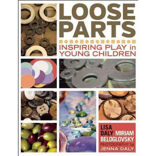 Loose Parts: Inspiring Play in Young Children