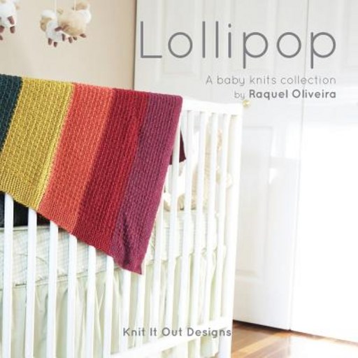 Lollipop: A Baby Knits Collection by Knit It Out Paperback