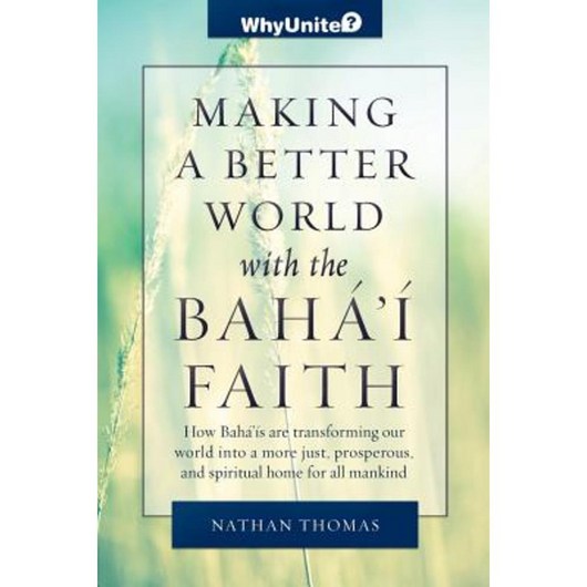 Making a Better World with the Baha'i Faith Paperback, Greysands Media