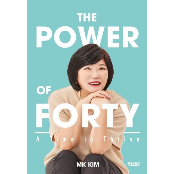 The Power Of Forty '김미경의 마흔 수업' 영문판 : A Time To Thrive, AWAKEBOOKS