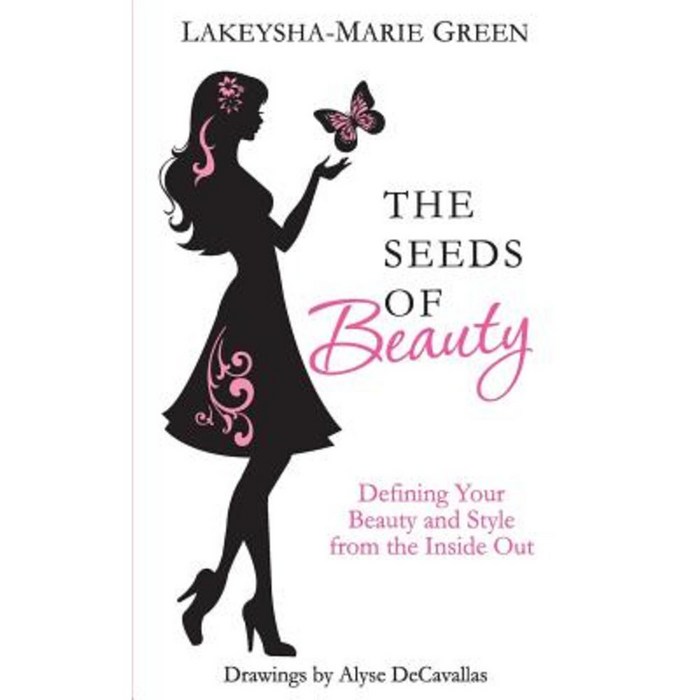 The Seeds of Beauty: Defining Your Beauty and Style from the Inside Out Paperback, Createspace Independent Publishing Platform