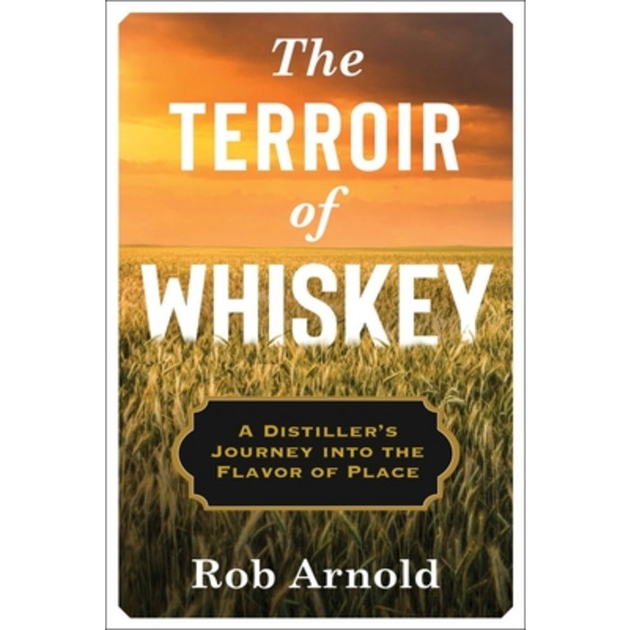 The Terroir of Whiskey: A Distiller's Journey Into the Flavor of Place Hardcover, Columbia University Press 대표 이미지 - 위스키 책 추천