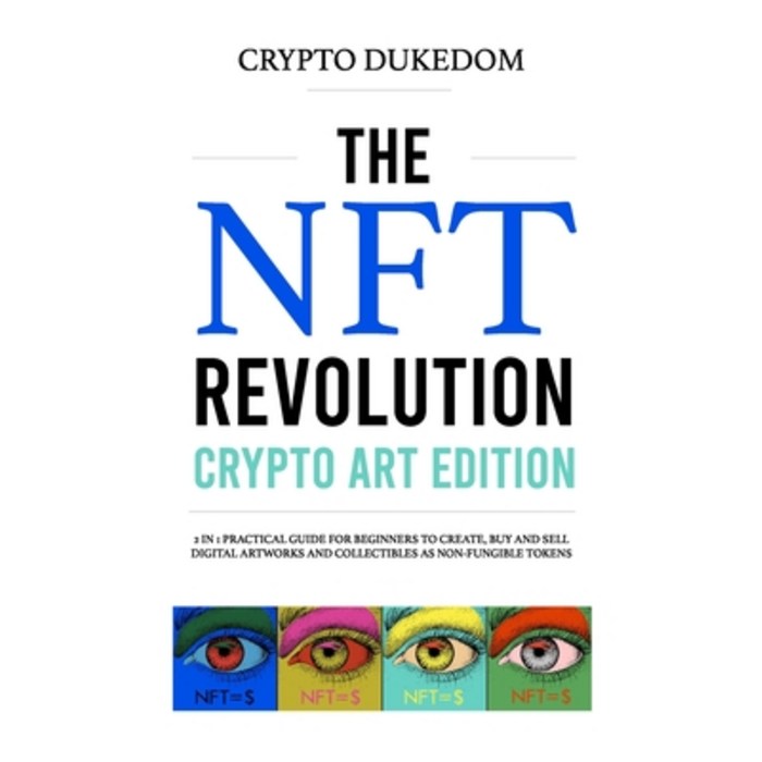 The Nft Revolution - Crypto art edition:2 in 1 practical guide for beginners to create buy and..., Independently Published, English, 9798749955736 대표 이미지 - NFT 추천