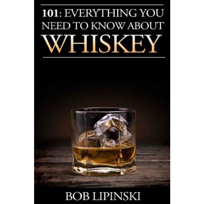 101: Everything You Need to Know about Whiskey Paperback, Createspace Independent Publishing Platform 대표 이미지 - 위스키 책 추천