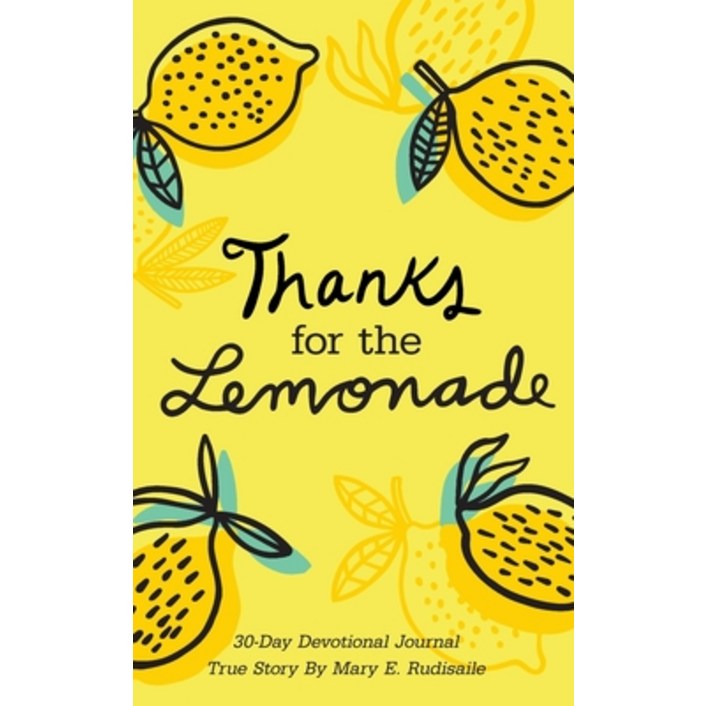 Thanks for the Lemonade: A 30-Day Devotional Journal, True Story by Mary E. Rudisaile, Paperback, Independently Published