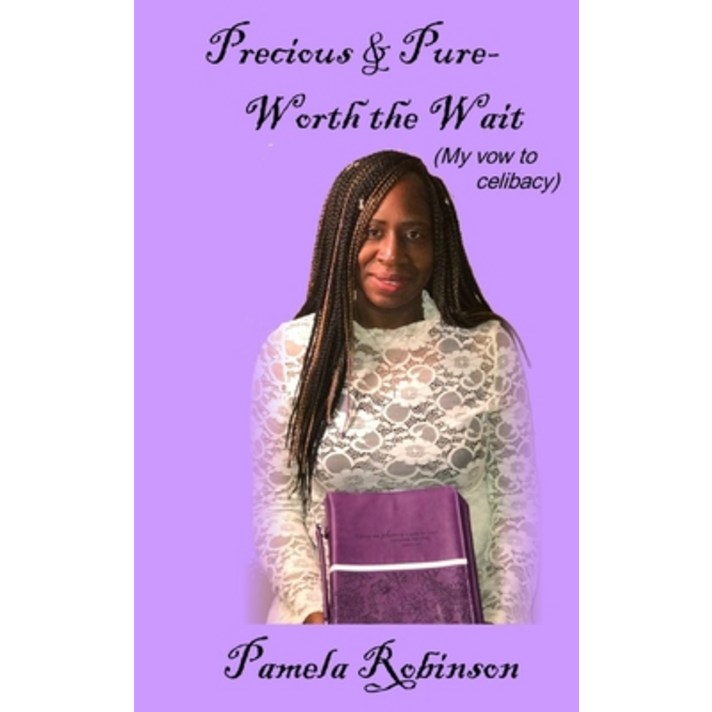 Precious & Pure- Worth the Wait: (My vow to celibacy) Paperback, Independently Published